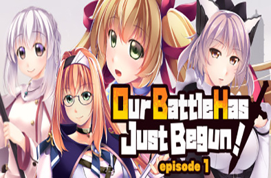 我们的战争从现在开始 / Our Battle Has Just Begun! episode 1 冒险解谜AVG下载