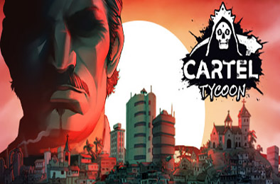 卡特尔大亨 / Cartel Tycoon v1.0.9.6411 模拟经营SIM下载