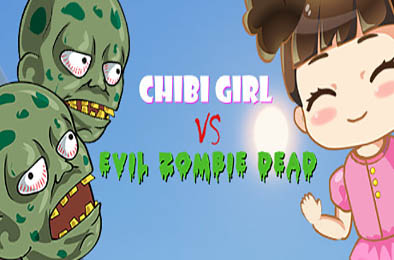 奇碧女孩VS邪恶僵尸 / Chibi Girl VS Evil Zombie Dead 其他游戏STC下载