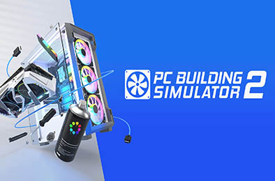 装机模拟器2 / PC Building Simulator 2 v1.10.12 模拟经营SIM下载