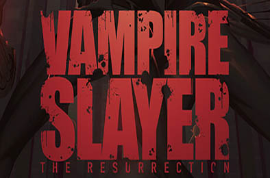 血鬼猎人：复活 / Vampire Slayer: The Resurrection 动作游戏ACT下载