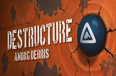 破毁：碎片之中 / DESTRUCTURE: Among Debris v1.03 动作游戏ACT下载