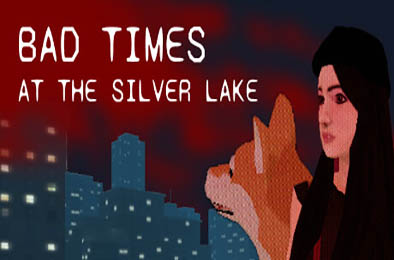 银湖的糟糕时光 / Bad Times at the Silver Lake 冒险解谜AVG下载