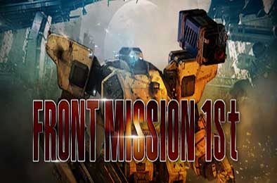 前线任务1：重制版 / FRONT MISSION 1st: Remake v3.0.0 策略战棋SLG下载