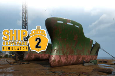 船舶墓地模拟器2 / Ship Graveyard Simulator 2  模拟经营SIM下载