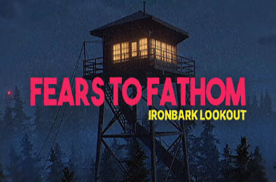 深思的恐惧：铁皮瞭望台 / Fears to Fathom - Ironbark Lookout v1.6 动作游戏ACT下载