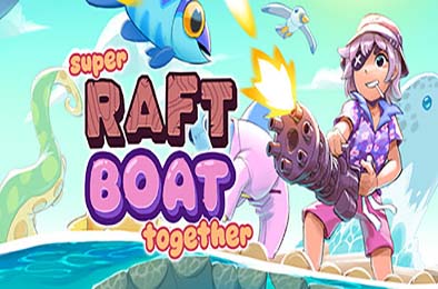 超级木筏 / Super Raft Boat Together v1.3.4 动作游戏ACT下载