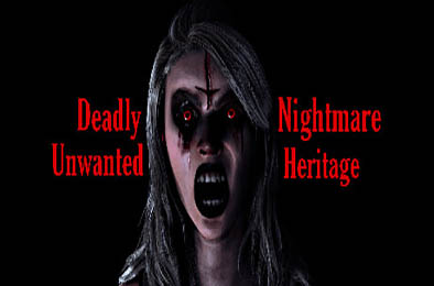 致命噩梦不受欢迎的遗产 / Deadly Nightmare Unwanted Heritage v1.0.0 动作游戏ACT下载