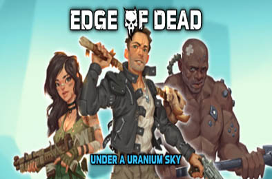 死亡边缘：铀空天下 / Edge Of Dead: Under A Uranium Sky 动作游戏ACT下载