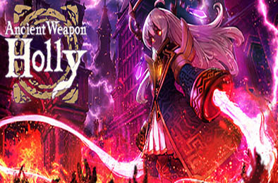 古代武器荷莉 / Ancient Weapon Holly v1.0.0 动作游戏ACT下载
