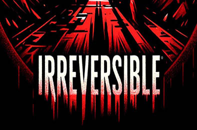 不可逆 / IRREVERSIBLE v1.0.0 下载