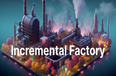 增量工厂 / Incremental Factory 下载
