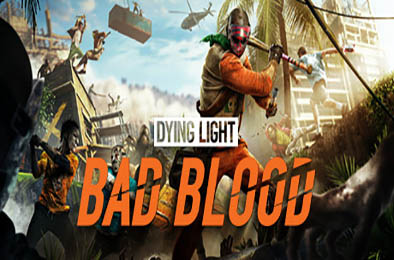 消逝的光芒：仇恨 / Dying Light: Bad Blood v3688035 动作游戏ACT下载