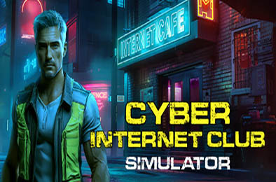 赛博网吧模拟器 / CYBER INTERNET CLUB SIMULATOR v1.0.0 模拟经营SIM下载