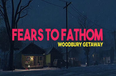 恐惧深渊：伍德伯里逃生 / Fears to Fathom - Woodbury Getaway v1.13 冒险解谜AVG下载