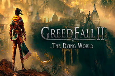 贪婪之秋2：垂死世界 / GreedFall II: The Dying World v0.1.1 角色扮演RPG下载