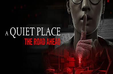 寂静之地：前路漫漫 / A Quiet Place: The Road Ahead v1.0.4 动作游戏ACT下载