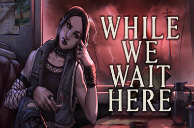 末日等待 / While We Wait Here v1.0.0 模拟经营SIM下载