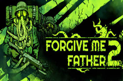 原谅我父亲2 / Forgive Me Father 2 v1.1.0.5 动作游戏ACT下载