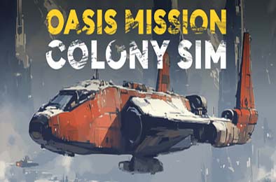 绿洲任务:殖民模拟 / Oasis Mission: Colony Sim 下载
