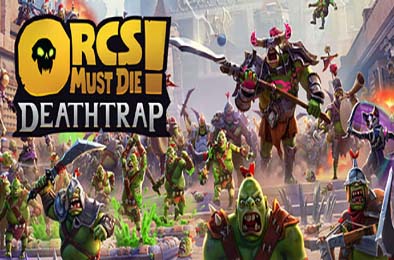 兽人必须死! 死亡陷阱 / Orcs Must Die! Deathtrap v1.0.6 动作游戏ACT下载