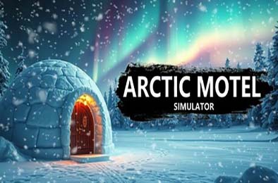 北极汽车旅馆模拟器 / Arctic Motel Simulator v1.0.0 模拟经营SIM下载