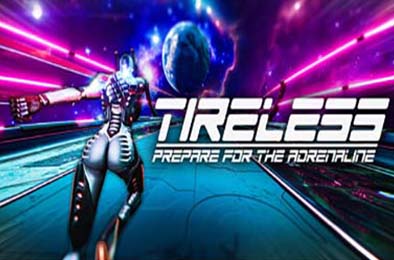 不知疲倦：为肾上腺素做好准备 / TIRELESS: Prepare For The Adrenaline v1.0.0 动作游戏ACT下载