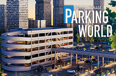 停车世界：建立与管理 / Parking World: Build and Manage v0.2.61 模拟经营SIM下载