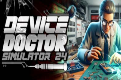 技术维修专家模拟器2024 / Device Doctor Simulator 2024 v0.971 模拟经营SIM下载