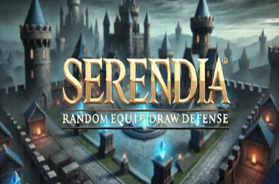 塞伦迪亚：随机装备塔防 / Serendia-Random Equip Draw Defense v1.0.0 策略战棋SLG下载