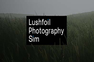 模拟美景摄影 / Lushfoil Photography Sim v1.0.0 冒险解谜AVG下载