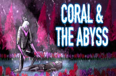 珊瑚与深渊 / Coral &amp; The Abyss v1.0.0 动作游戏ACT下载