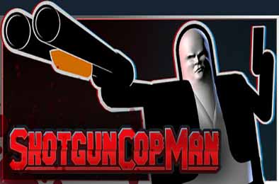 霰弹警长 / Shotgun Cop Man v1.0.0 动作游戏ACT下载