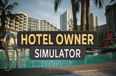 酒店老板模拟器 / Hotel Owner Simulator v1.0.5.5 模拟经营SIM下载