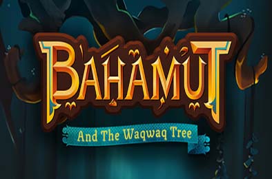 巴哈姆特与瓦克瓦克之树 / Bahamut and the Waqwaq Tree v1.0.0 动作游戏ACT下载