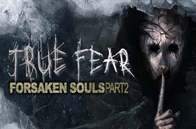 真实恐惧：被遗弃的灵魂2 / True Fear: Forsaken Souls Part 2 冒险解谜AVG下载