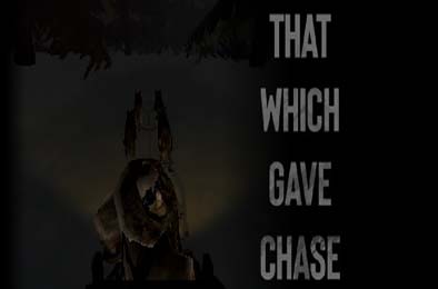 给予追捕的人 / That Which Gave Chase 冒险解谜AVG下载