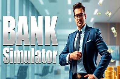 银行模拟器 / Bank Simulator v1.0.0 模拟经营SIM下载