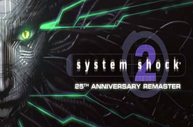 网络奇兵2:25周年重制版 / System Shock 2: 25th Anniversary Remaster v1.0.0 下载