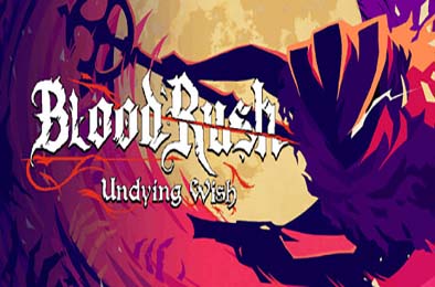 血涌不息 / BloodRush: Undying Wish 动作游戏ACT下载