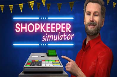 超市管理模拟器 / Shopkeeper Simulator 模拟经营SIM下载