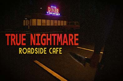 真实噩梦：路边咖啡馆 / True Nightmare - Roadside Сafe v1.0.0 冒险解谜AVG下载