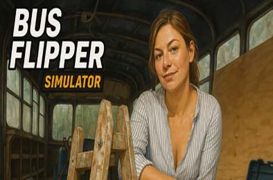 巴士达人 / Bus Flipper: Renovator Simulator v1.0.22 模拟经营SIM下载