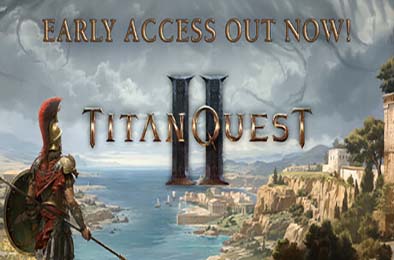 泰坦之旅2 / Titan Quest II v0.2.0 角色扮演RPG下载