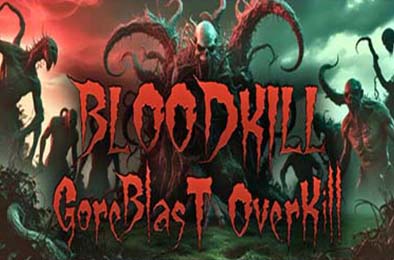 血腥杀戮：血爆过载 / BLOODKILL: Goreblast Overkill 动作游戏ACT下载