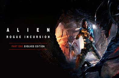 异形：盗贼入侵 / Alien: Rogue Incursion Evolved Edition 动作游戏ACT下载