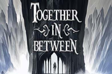 彼岸同心 / Together in Between: Chapter One 动作游戏ACT下载