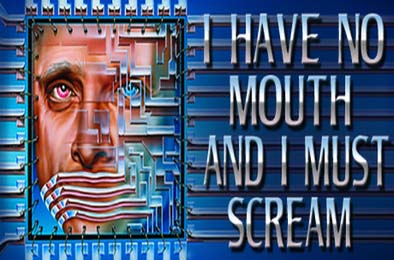 无声狂啸 / I Have No Mouth, and I Must Scream 冒险解谜AVG下载
