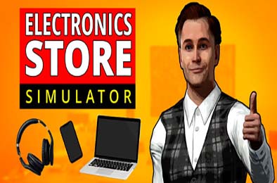 电子商店模拟器 / Electronics Store Simulator 模拟经营SIM下载