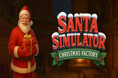 圣诞老人模拟器：礼物工厂大作战 / Santa Simulator : Christmas Factory 模拟经营SIM下载